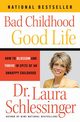 Bad Childhood - Good Life, Schlessinger Laura