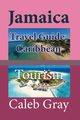 Jamaica Travel Guide, Caribbean, Gray Caleb