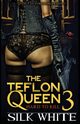 The Teflon Queen PT 3, White Silk