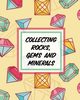 Collecting Rocks, Gems And Minerals, Cooper Paige
