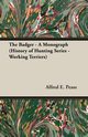 The Badger - A Monograph (History of Hunting Series - Working Terriers), Pease Alfred E.