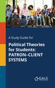 A Study Guide for Political Theories for Students, Gale Cengage Learning