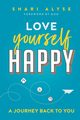 Love Yourself Happy, Alyse Shari