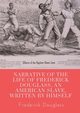Narrative of the life of Frederick Douglass, an American slave, written by himself, Douglass Frederick