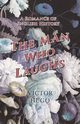 The Man Who Laughs - A Romance of English History, Hugo Victor