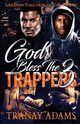 God Bless the Trappers 3, Adams Tranay