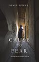 Cause to Fear (An Avery Black Mystery-Book 4), Pierce Blake