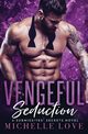 Vengeful Seduction, Love Michelle