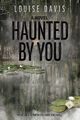 Haunted by You, Davis Louise