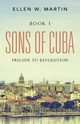 SONS OF CUBA, Martin Ellen W.