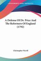 A Defense Of Dr. Price And The Reformers Of England (1792), Wyvill Christopher