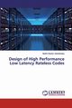 Design of High Performance Low Latency Rateless Codes, Abdulkhaleq Nadhir Ibrahim