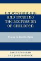 Understanding and Treating the Aggression of Children, Crenshaw David A.