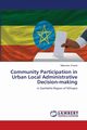 Community Participation in Urban Local Administrative Decision-making, Chanie Mekuriaw