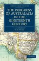 The Progress of Australasia in the Nineteenth Century, Coghlan T. A.