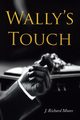 Wally's Touch, Moore J. Richard