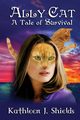 Ally Cat, a Tale of Survival, Shields Kathleen J.