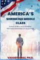 America's Shrinking Middle Class, Aghai Vahab