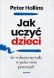 Jak uczy dzieci, by wykorzystyway w peni swj potencja?, Hollins Peter