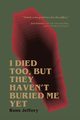 I Died Too, But They Haven't Buried Me Yet, Jeffery Ross