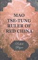 Mao Tse-Tung Ruler of Red China, Payne Robert