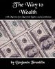The Way to Wealth with Maxims for Married Ladies and Gentlemen, Benjamin Franklin Franklin
