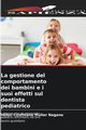 La gestione del comportamento dei bambini e i suoi effetti sul dentista pediatrico, Mller Nagano Helen Cristhiane