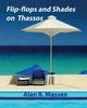 Flip-flops and Shades on Thassos, Massen Alan R