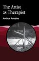 The Artist as Therapist, Robbins Arthur