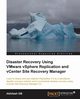 Disaster Recovery Using Vmware Vsphere(r) Replication and Vcenter Site Recovery Manager, Gb Abhilash
