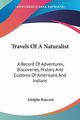 Travels Of A Naturalist, Boucard Adolphe