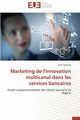 Marketing de l'innovation multicanal dans les services bancaires, FERHANE-F