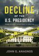 Decline of the U.S. Presidency, Anagnos John
