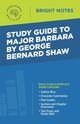 Study Guide to Major Barbara by George Bernard Shaw, Intelligent Education