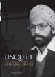 Unquiet. The Life and Times of Makhan Singh, Patel Zarina