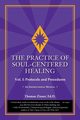 The Practice of Soul-Centered Healing - Vol. I, Zinser Thomas