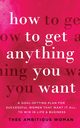 How to Get Anything You Want, Woman Thee Ambitious