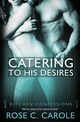 Catering to His Desires, Carole Rose C.