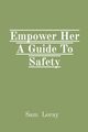 Empower Her A Guide To Safety, Loray Sam