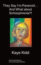 They Say I'm Paranoid... and What about Schizophrenia?!, Kidd Kaye