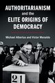 Authoritarianism and the Elite Origins of Democracy, Albertus Michael
