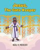 Jesus, The Gate Keeper, Mercier Neal R.