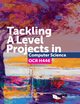 Tackling A Level projects in Computer Science OCR H446, Cattanach-Chell Ceredig