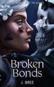 Broken Bonds, Bree J