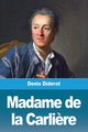 Madame de la Carli?re, Diderot Denis