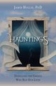 Hauntings - Dispelling the Ghosts Who Run Our Lives, Hollis James