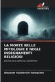 LA MORTE NELLE MITOLOGIE E NEGLI INSEGNAMENTI RELIGIOSI, Tolmachev Alexandr Vasilievich