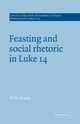 Feasting and Social Rhetoric in Luke 14, Braun Willi