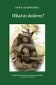 What to Believe? - About Extraordinary Phenomena and Consciousness, Skjonsberg Anne