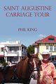 Saint Augustine Carriage Tour, King Phil